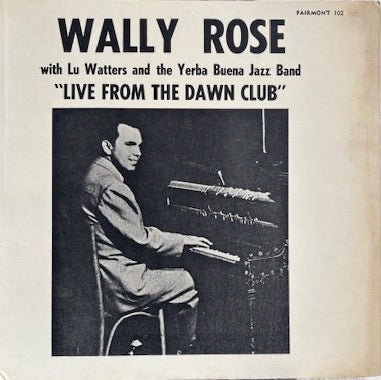 Wally Rose with Lu Waters and the Yerba Buena Jazz Band "Live From The Dawn Club" (Vinyl, LP)