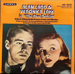 Alan Ladd, Veronica Lake, James Stewart, Pat O'Brien - The Blue Dahlia - A Hard-Hitting Radio Drama Of Love And Murder & Call Northside 777 ‎(LP)