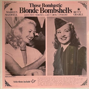 Those Bombastic Blonde Bombshells - Betty Grable, Marilyn Maxwell, Alice Faye, Veronica Lake, Carole Lombard